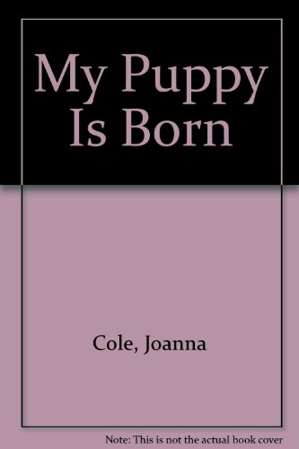 My Puppy Is Born (9780606049832) by Cole, Joanna