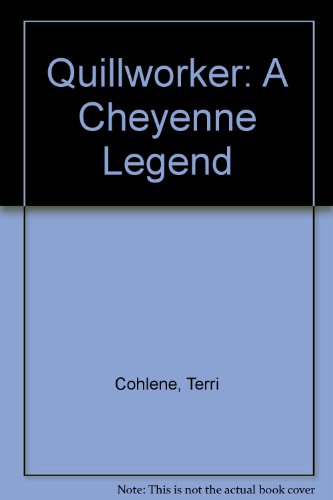 Quillworker: A Cheyenne Legend (9780606050043) by Cohlene, Terri