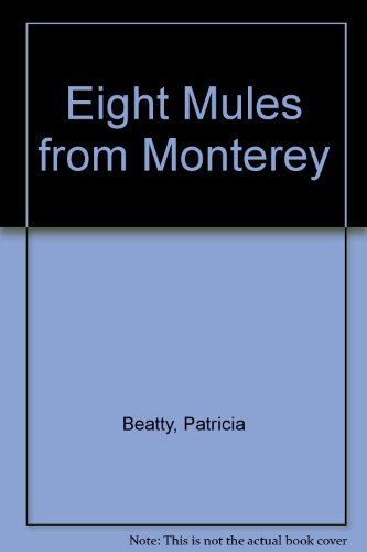Eight Mules from Monterey (9780606052511) by Beatty, Patricia