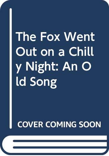 9780606052979: The Fox Went Out on a Chilly Night: An Old Song