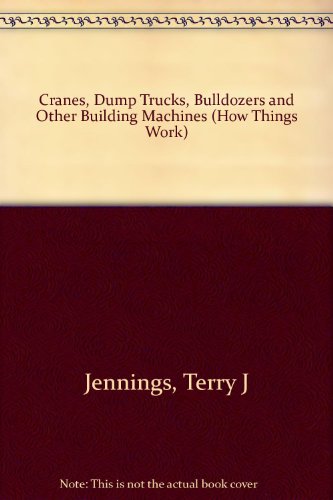 Beispielbild fr Cranes, Dump Trucks, Bulldozers and Other Building Machines zum Verkauf von Better World Books