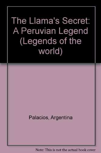 The Llama's Secret: A Peruvian Legend (9780606054386) by Palacios, Argentina