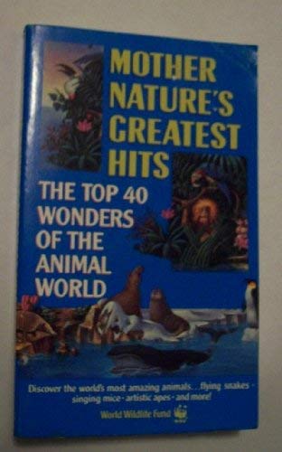 Imagen de archivo de Mother Natures Greatest Hits The Top 40 Wonders of The Animal World a la venta por Redux Books