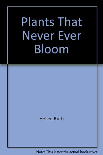 Plants That Never Ever Bloom (9780606055499) by Heller, Ruth
