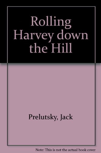 Rolling Harvey Down the Hill (9780606055710) by Prelutsky, Jack