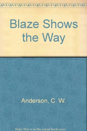 Blaze Shows the Way (9780606057592) by Anderson, C. W.