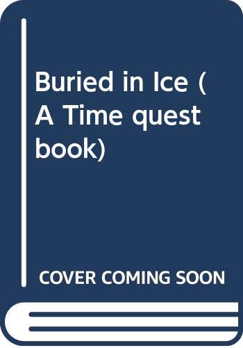 9780606057738: Buried in Ice (A Time quest book)