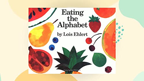 Eating the Alphabet: Fruits and Vegetables from A to Z (9780606058193) by Ehlert, Lois