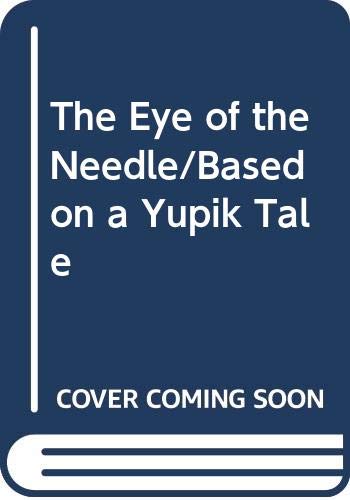 9780606058285: The Eye of the Needle/Based on a Yupik Tale