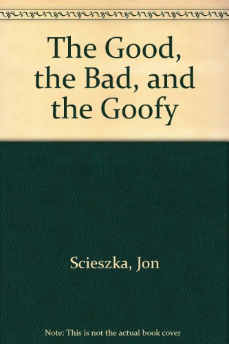 9780606058476: The Good, the Bad, and the Goofy