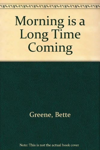 Morning Is a Long Time Coming - Greene, Bette