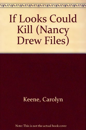 If Looks Could Kill (Nancy Drew Files) (9780606059442) by Keene, Carolyn