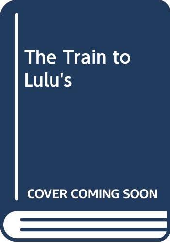 9780606060646: The Train to Lulu's