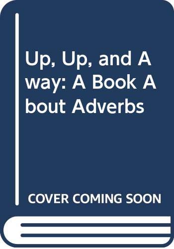 Up, Up, and Away: A Book About Adverbs (9780606060752) by Heller, Ruth