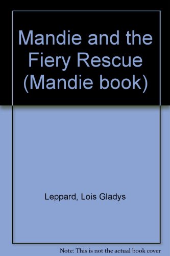 Mandie and the Fiery Rescue (9780606061278) by Leppard, Lois Gladys