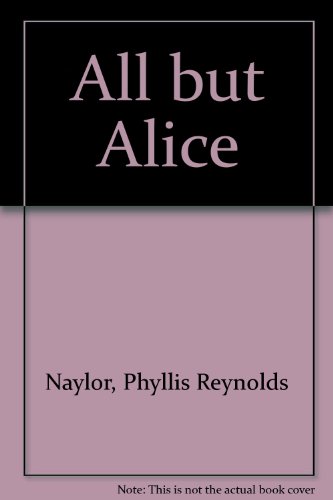All but Alice (9780606061728) by Naylor, Phyllis Reynolds