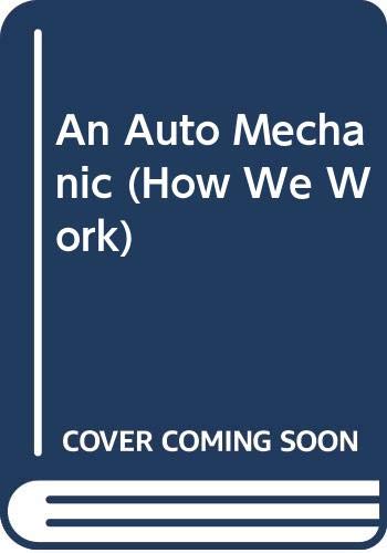 An Auto Mechanic (How We Work) (9780606061933) by Florian, Douglas