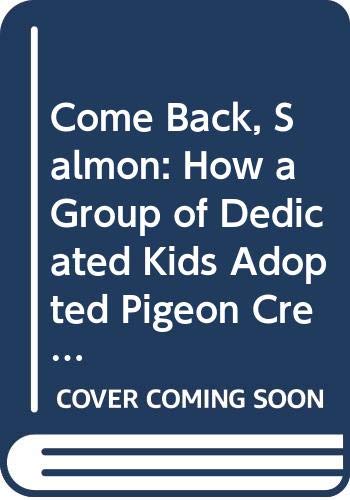 9780606062879: Come Back, Salmon: How a Group of Dedicated Kids Adopted Pigeon Creek and Brought it Back to Life