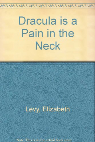 Dracula Is a Pain in the Neck (9780606063357) by Levy, Elizabeth