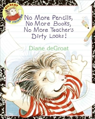 No More Pencils, No More Books, No More Teacher's Dirty Looks! (Turtleback School & Library Binding Edition) (Gilbert and Friends (Prebound)) - DeGroat, Diane