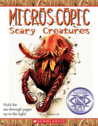 Microscopic Scary Creatures (Turtleback School & Library Binding Edition) (9780606064736) by Graham, Ian