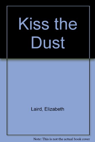 kiss the dust by elizabeth laird kiss the dust by elizabeth laird