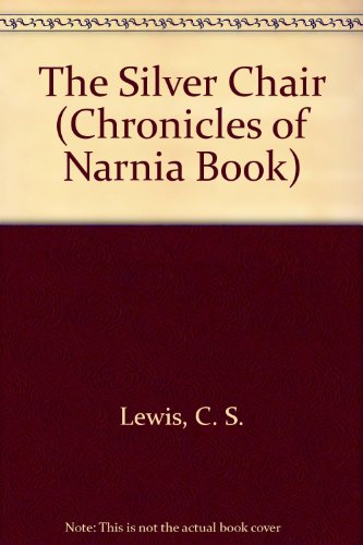 The Silver Chair (Chronicles of Narnia Book) (9780606067379) by Lewis, C. S.