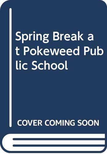 9780606067645: Spring Break at Pokeweed Public School