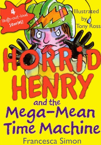 Horrid Henry And The Mega-Mean Time Machine (Turtleback School & Library Binding Edition) (9780606067768) by Simon, Francesca