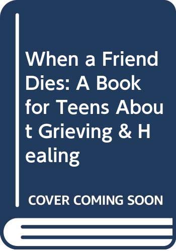 9780606068673: When a Friend Dies: A Book for Teens about Grieving & Healing