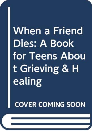 9780606068673: When a Friend Dies: A Book for Teens About Grieving & Healing