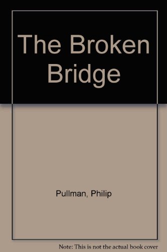 The Broken Bridge (9780606069458) by Pullman, Philip