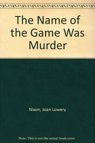 Stock image for The Name of the Game Was Murder for sale by POQUETTE'S BOOKS