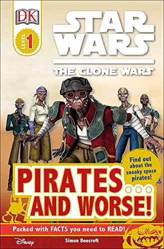 Pirates And Worse! (Dk Readers Level 1: Star Wars: the Clone Wars) (9780606070645) by Beecroft, Simon