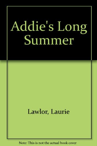 Addie's Long Summer (9780606071789) by Lawlor, Laurie