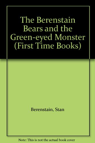 9780606072786: The Berenstain Bears and the Green-Eyed Monster (First Time Books)