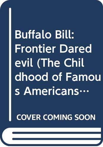 9780606073240: Buffalo Bill: Frontier Daredevil (The Childhood of Famous Americans Series)