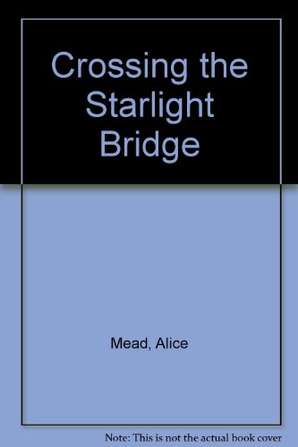 9780606074032: Crossing the Starlight Bridge