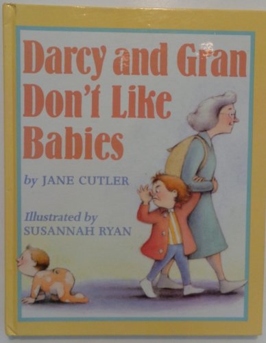 Stock image for Darcy and Gran Don't Like Babies for sale by Better World Books: West