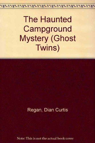The Haunted Campground Mystery (Ghost Twins) (9780606076302) by Regan, Dian Curtis