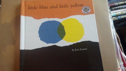 Little Blue and Little Yellow: A Story for Pippo and Other Children (9780606077927) by Lionni, Leo