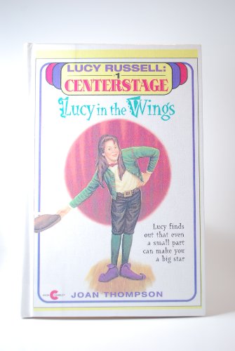 Lucy in the Wings (Lucy Russell, Center Stage, No 1) (9780606078146) by Thompson, Joan