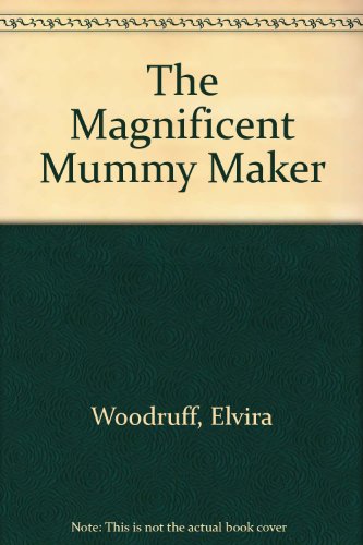 9780606078283: The Magnificent Mummy Maker