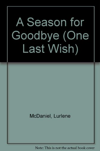 A Season for Goodbye (One Last Wish) (9780606079716) by McDaniel, Lurlene