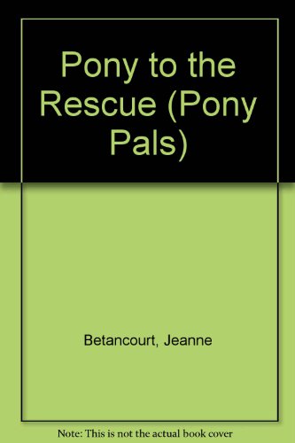 9780606080316: Pony to the Rescue (Pony Pals)