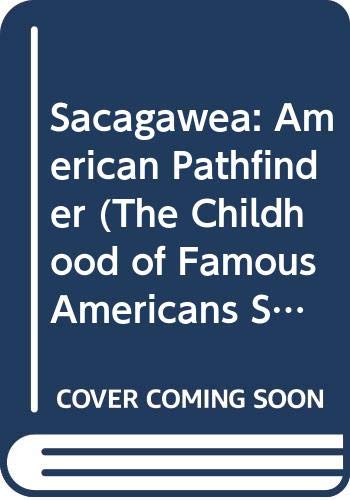 9780606080873: Sacagawea, American Pathfinder (The Childhood of Famous Americans Series)