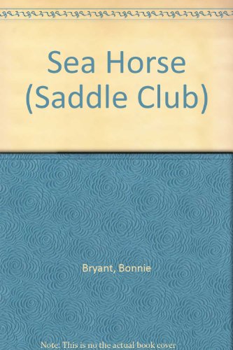 Sea Horse (Saddle Club) (9780606080897) by Bryant, Bonnie