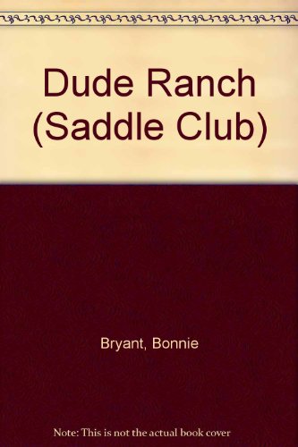 Dude Ranch (Saddle Club) (9780606081207) by Bryant, Bonnie