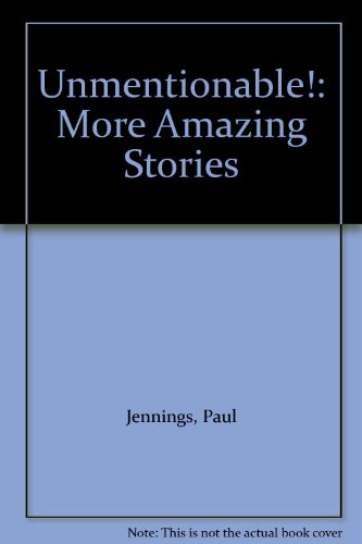 Unmentionable!: More Amazing Stories (9780606083393) by Jennings, Paul