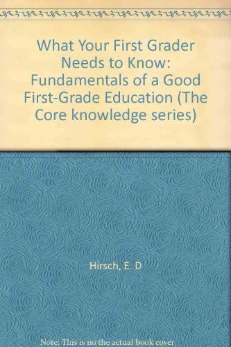 9780606083669: What Your First Grader Needs to Know: Fundamentals of a Good First-Grade Education (The Core knowledge series)